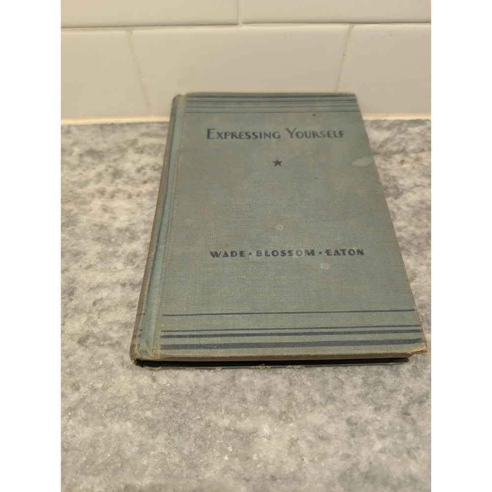 Expressing Yourself: Part I - Vintage 1942 Hardcover‎ By Wade, Blossom & Eaton